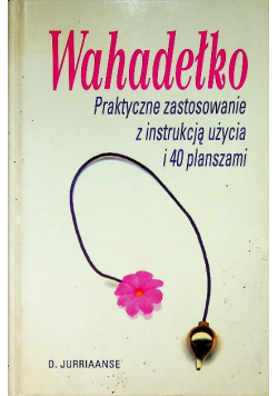 Wahadełko. Praktyczne zastosowanie z instrukcją użycia i 40 planszami