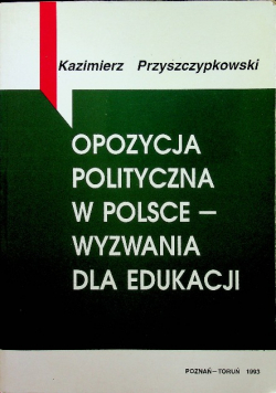 Opozycja polityczna w Polsce - wyzwania dla edukacji