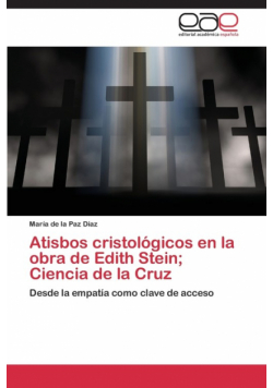 Atisbos cristológicos en la obra de Edith Stein; Ciencia de la Cruz