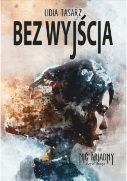 Nić Ariadny T.2 Bez wyjścia