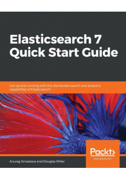 Elasticsearch 7 Quick Start Guide