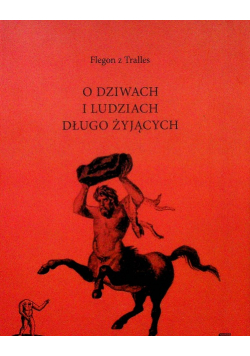O Dziwach i Ludziach Długo Żyjących