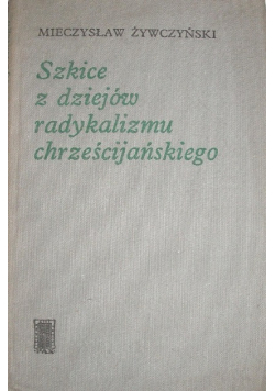 Szkice z dziejów radykalizmu chrześcijańskiego
