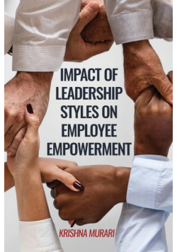 Impact of Leadership Styles on Employee Empowerment