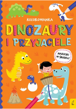 Wszystko o dinozaurach. Dinozaury i przyjaciele