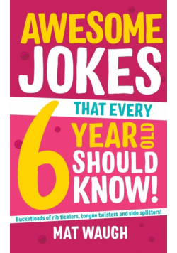 Awesome Jokes That Every 6 Year Old Should Know!
