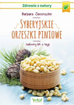 Syberyjskie orzeszki piniowe. Cudowny lek z tajgi