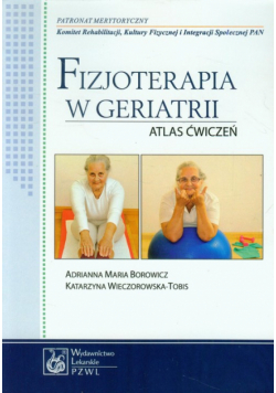Fizjoterapia w geriatrii Atlas ćwiczeń