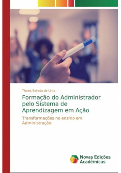 Formação do Administrador pelo Sistema de Aprendizagem em Ação