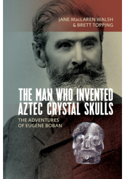 Man Who Invented Aztec Crystal Skulls
