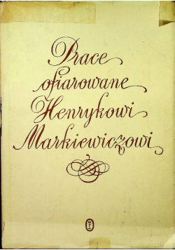 Prace ofiarowane Henrykowi Markiewiczowi