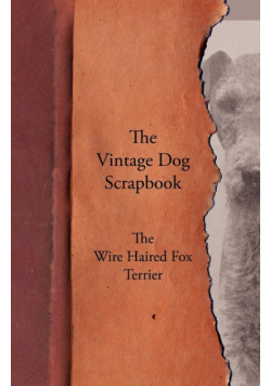 The Vintage Dog Scrapbook - The Wire Haired Fox Terrier