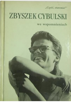 Cześć starenia Zbyszek Cybulski we wspomnieniach