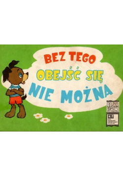 Bez tego obejść się nie można