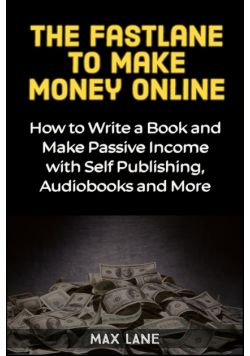 The Fastlane to Making Money Online