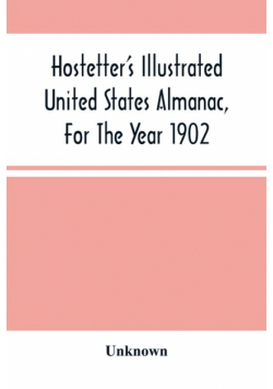 Hostetter'S Illustrated United States Almanac, For The Year 1902
