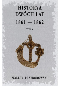 Historya dwóch lat 1861-1862 T.5