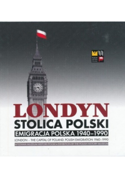 Londyn stolica Polski Emigracja polska 1940  1990