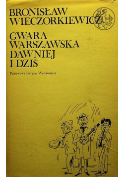 Gwara warszawska dawniej i dziś