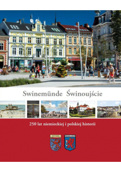 Swinemunde świnoujście 250 lat niemieckiej i polskiej historii