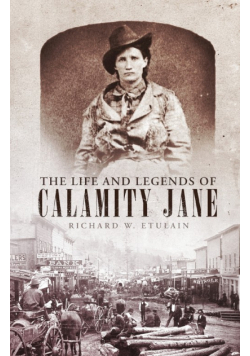 Life and Legends of Calamity Jane