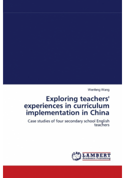 Exploring teachers' experiences in curriculum implementation in China