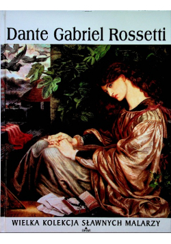 Dante Gabriel Rossetti Wielka Kolekcja Sławnych Malarzy