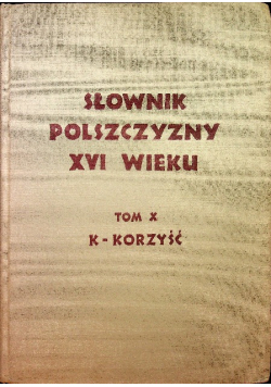 Słownik polszczyzny XVI wieku Tom X K - Korzyść