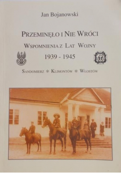 Przeminęło i nie wróci wspomnienia z lat wojny 1939 - 1945