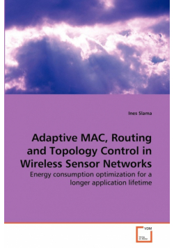 Adaptive MAC, Routing and Topology Control in Wireless Sensor Networks