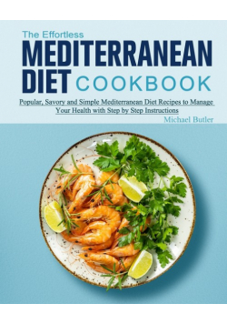 The Effortless Mediterranean Diet Cookbook
