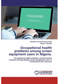 Occupational health problems among screen equipment users in Nigeria.