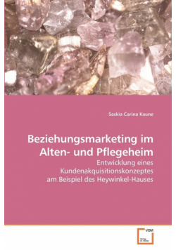 Beziehungsmarketing im Alten- und Pflegeheim