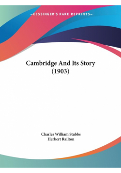 Cambridge And Its Story (1903)