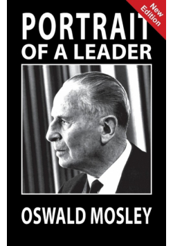 Portrait of a Leader - Oswald Mosley
