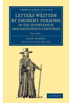 Letters Written by Eminent Persons in the Seventeenth and Eighteenth             Centuries - Volume 1