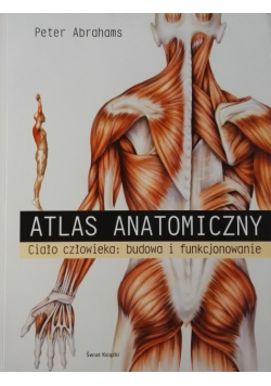 Atlas anatomiczny. Ciało człowieka: budowa ...