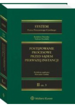 System Prawa Procesowego Cywilnego Tom II Postępowanie procesowe przed sądem pierwszej instancji
