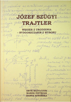 Józef Szugyi Trajtler Węgier z urodzenia bydgoszczanin z wyboru