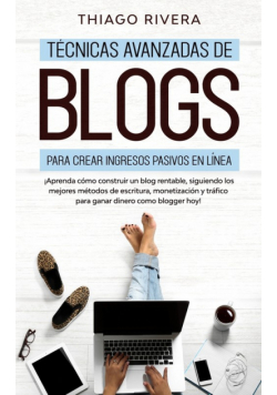Técnicas Avanzadas de Blogs Para Crear Ingresos Pasivos en Línea