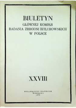 Biuletyn Głównej komisji badania zbrodni Hitlerowskich w Polsce XXVIII