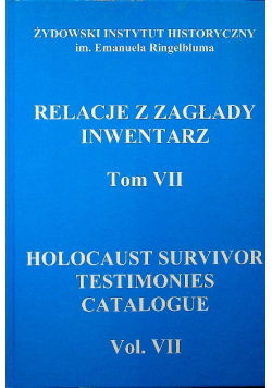Relacje z zagłady Inwentarz tom VII