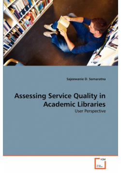 Assessing Service Quality in Academic Libraries