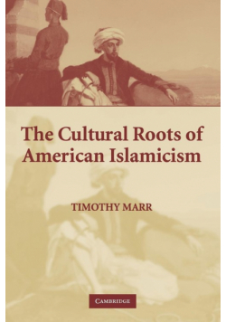 The Cultural Roots of American Islamicism