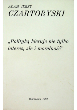 Polityką kieruje nie tylko interes ale i moralność