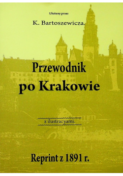 Przewodnik po Krakowie reprint z 1891 r