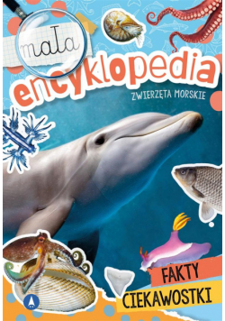 Mała encyklopedia. Zwierzęta morskie