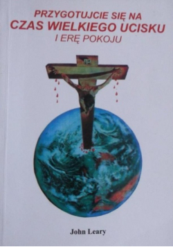 Przygotowujcie się na czas wielkiego ucisku i erę pokoju