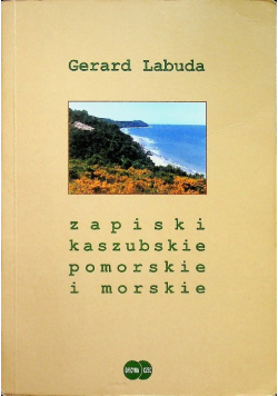 Zapiski kaszubskie pomorskie i morskie