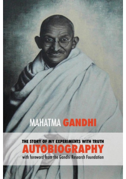 The Story of My Experiments with Truth - Mahatma Gandhi's Unabridged Autobiography